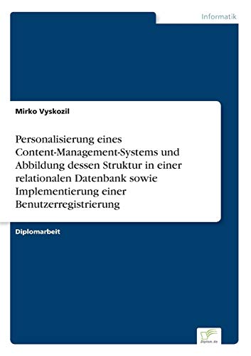 Stock image for Personalisierung eines Content-Management-Systems und Abbildung dessen Struktur in einer relationalen Datenbank sowie Implementierung einer Benutzerregistrierung for sale by Chiron Media