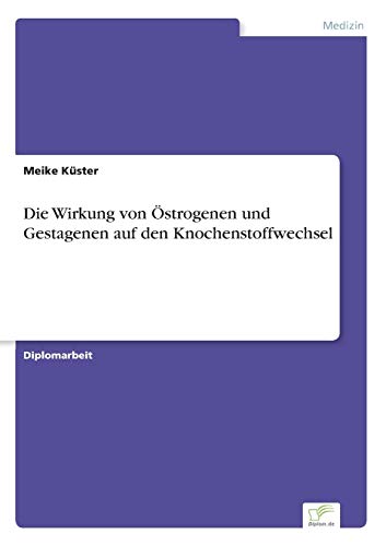 Stock image for Die Wirkung von strogenen und Gestagenen auf den Knochenstoffwechsel for sale by medimops