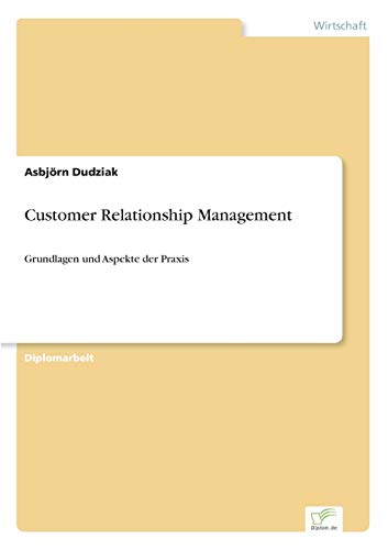 Beispielbild fr Customer Relationship Management : Grundlagen und Aspekte der Praxis zum Verkauf von Buchpark
