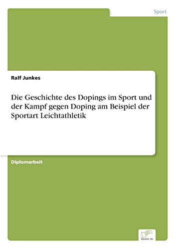 9783838648026: Die Geschichte des Dopings im Sport und der Kampf gegen Doping am Beispiel der Sportart Leichtathletik