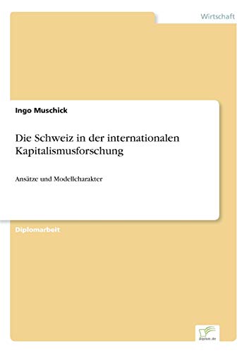 Beispielbild fr Die Schweiz in der internationalen Kapitalismusforschung: Ans�tze und Modellcharakter zum Verkauf von Chiron Media