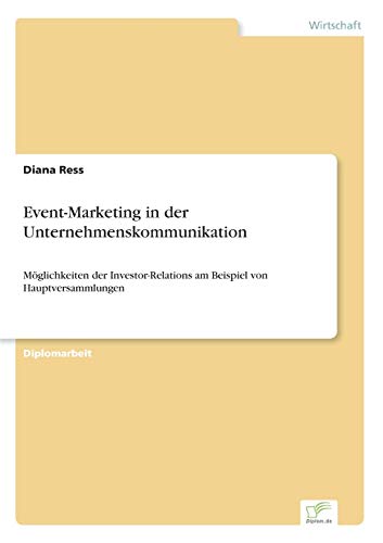 Stock image for Event-Marketing in der Unternehmenskommunikation: M�glichkeiten der Investor-Relations am Beispiel von Hauptversammlungen for sale by Chiron Media