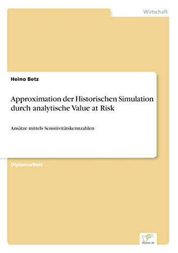 Stock image for Approximation der Historischen Simulation durch analytische Value at Risk:Ansätze mittels Sensitivitätskennzahlen for sale by Ria Christie Collections