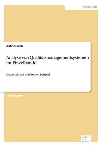 Stock image for Analyse von Qualitätsmanagementsystemen im Einzelhandel:Dargestellt am praktischen Beispiel for sale by Ria Christie Collections