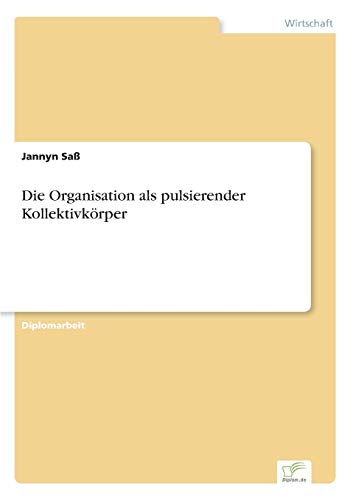 Stock image for Die Organisation als pulsierender Kollektivkrper (German Edition) for sale by Lucky's Textbooks