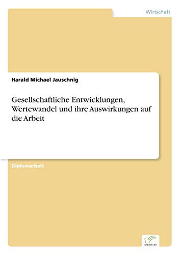 Beispielbild fr Gesellschaftliche Entwicklungen, Wertewandel und ihre Auswirkungen auf die Arbeit zum Verkauf von medimops