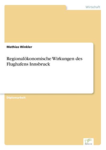 Stock image for Regionalokonomische Wirkungen des Flughafens Innsbruck for sale by Chiron Media