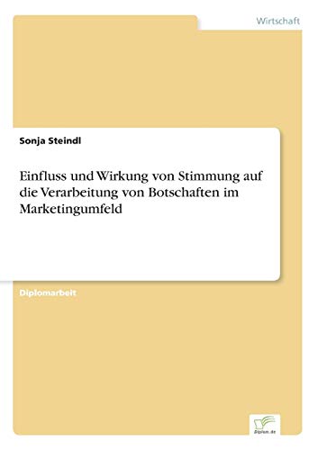 Beispielbild fr Einfluss und Wirkung von Stimmung auf die Verarbeitung von Botschaften im Marketingumfeld zum Verkauf von medimops