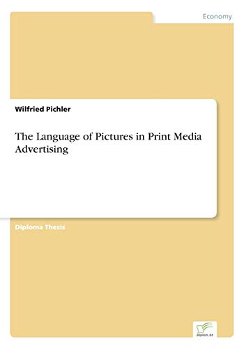 Beispielbild fr The Language of Pictures in Print Media Advertising zum Verkauf von Chiron Media