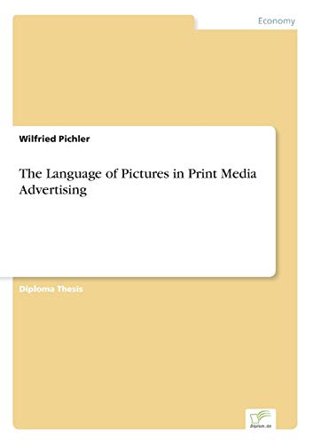 Stock image for The Language of Pictures in Print Media Advertising for sale by Chiron Media