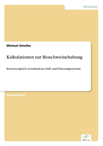 Imagen de archivo de Kalkulationen zur Bioschweinehaltung Kostenvergleich verschiedener Stall und Ftterungssysteme a la venta por PBShop.store US