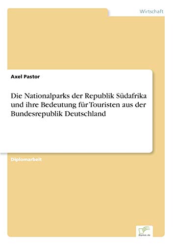 Stock image for Die Nationalparks der Republik Sudafrika und ihre Bedeutung fur Touristen aus der Bundesrepublik Deutschland for sale by Chiron Media