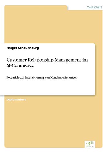 Stock image for Customer Relationship Management im M-Commerce:Potentiale zur Intensivierung von Kundenbeziehungen for sale by Chiron Media