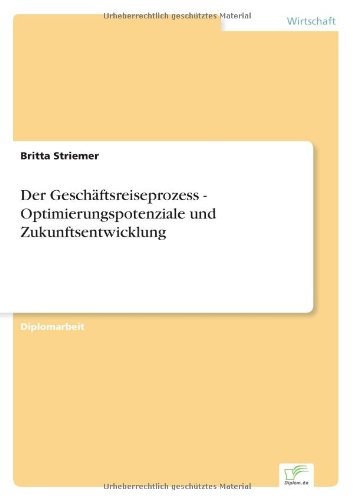 Imagen de archivo de Der Geschftsreiseprozess - Optimierungspotenziale und Zukunftsentwicklung a la venta por medimops