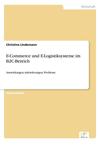 Beispielbild fr E-Commerce und E-Logistiksysteme im B2C-Bereich: Auswirkungen, Anforderungen, Probleme zum Verkauf von Chiron Media