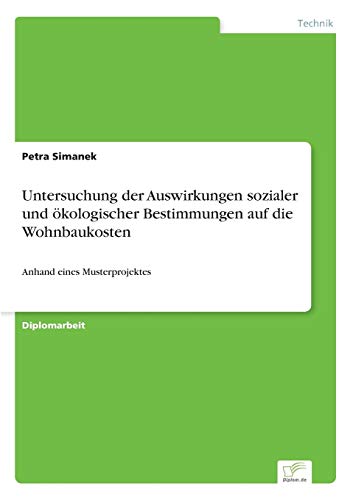 Imagen de archivo de Untersuchung der Auswirkungen sozialer und okologischer Bestimmungen auf die Wohnbaukosten:Anhand eines Musterprojektes a la venta por Chiron Media