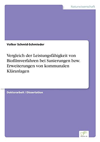 Imagen de archivo de Vergleich der Leistungsfahigkeit von Biofilmverfahren bei Sanierungen bzw. Erweiterungen von kommunalen Klaranlagen a la venta por Chiron Media