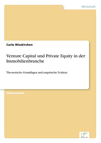 Imagen de archivo de Venture Capital und Private Equity in der Immobilienbranche:Theoretische Grundlagen und empirische Evidenz a la venta por Chiron Media