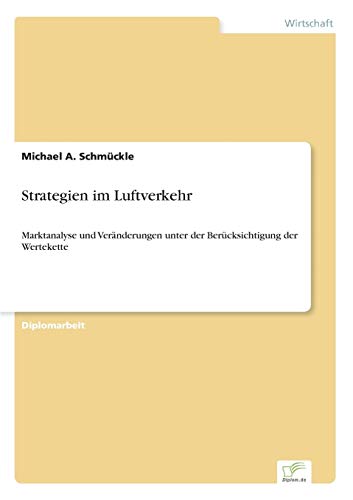 Imagen de archivo de Strategien im Luftverkehr:Marktanalyse und Veranderungen unter der Berucksichtigung der Wertekette a la venta por Chiron Media