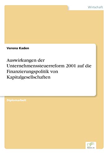 Imagen de archivo de Auswirkungen der Unternehmenssteuerreform 2001 auf die Finanzierungspolitik von Kapitalgesellschaften a la venta por Chiron Media