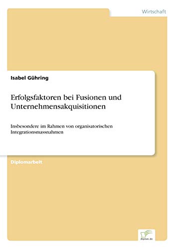 Beispielbild fr Erfolgsfaktoren bei Fusionen und Unternehmensakquisitionen: Insbesondere im Rahmen von organisatorischen Integrationsmassnahmen zum Verkauf von Chiron Media