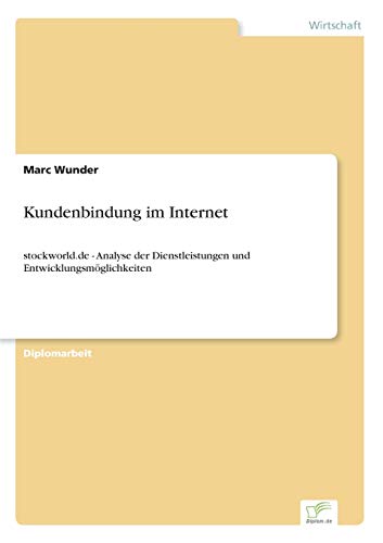 Stock image for Kundenbindung im Internet:stockworld.de - Analyse der Dienstleistungen und Entwicklungsmoglichkeiten for sale by Chiron Media