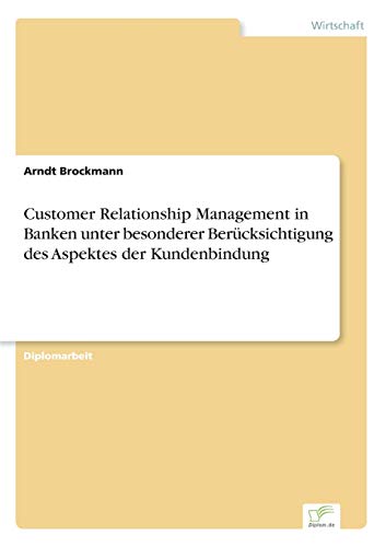 Beispielbild fr Customer Relationship Management in Banken unter besonderer Berucksichtigung des Aspektes der Kundenbindung zum Verkauf von Chiron Media