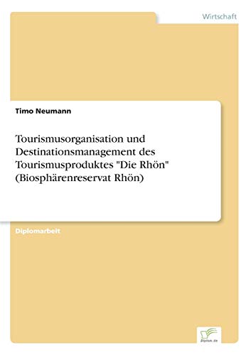 9783838658544: Tourismusorganisation und Destinationsmanagement des Tourismusproduktes "Die Rhn" (Biosphrenreservat Rhn)