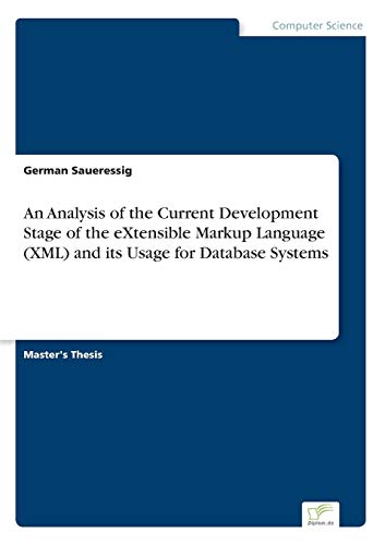 9783838658889: An Analysis of the Current Development Stage of the eXtensible Markup Language (XML) and its Usage for Database Systems