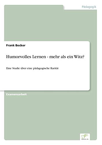 Beispielbild fr Humorvolles Lernen - mehr als ein Witz?: Eine Studie �ber eine p�dagogische Rarit�t zum Verkauf von Chiron Media