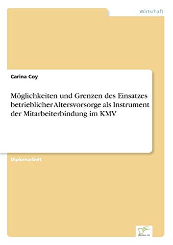 9783838660257: Mglichkeiten und Grenzen des Einsatzes betrieblicher Altersvorsorge als Instrument der Mitarbeiterbindung im KMV