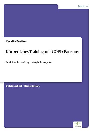 Stock image for K rperliches Training mit COPD-Patienten:Funktionelle und psychologische Aspekte for sale by Ria Christie Collections
