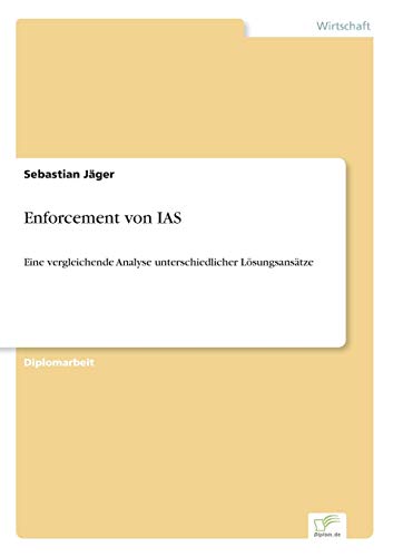 Stock image for Enforcement von IAS: Eine vergleichende Analyse unterschiedlicher L�sungsans�tze for sale by Chiron Media