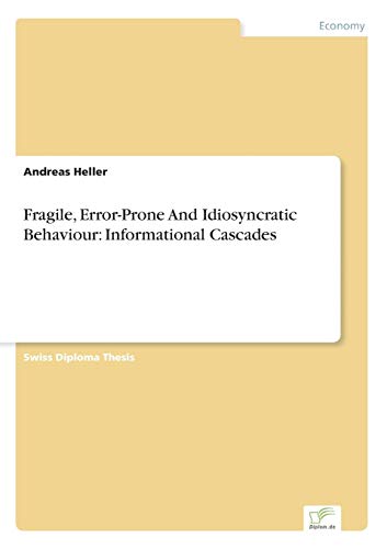 Beispielbild fr Fragile, Error-Prone And Idiosyncratic Behaviour: Informational Cascades zum Verkauf von Chiron Media