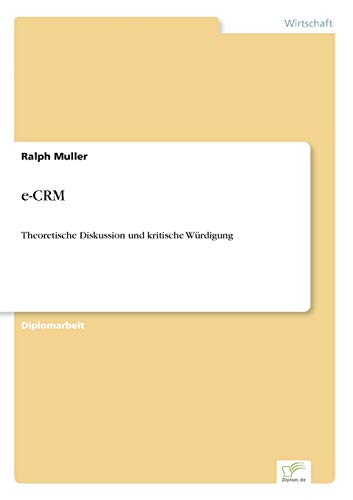 e-CRM : Theoretische Diskussion und kritische Würdigung - Ralph Muller
