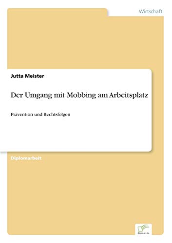 Stock image for Der Umgang mit Mobbing am Arbeitsplatz: Pr?vention und Rechtsfolgen for sale by Chiron Media