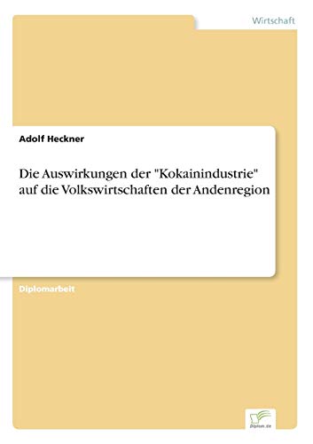 Stock image for Die Auswirkungen der "Kokainindustrie" auf die Volkswirtschaften der Andenregion for sale by Chiron Media