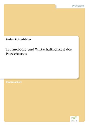 9783838664910: Technologie und Wirtschaftlichkeit des Passivhauses (German Edition)