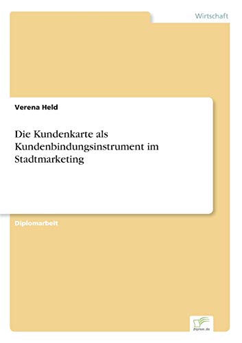 Stock image for Die Kundenkarte als Kundenbindungsinstrument im Stadtmarketing for sale by Ria Christie Collections