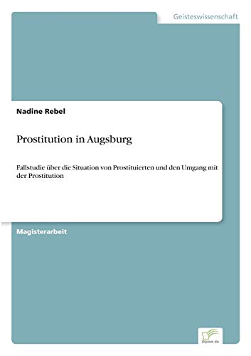 Beispielbild fr Prostitution in Augsburg:Fallstudie uber die Situation von Prostituierten und den Umgang mit der Prostitution zum Verkauf von Chiron Media