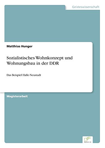 Beispielbild fr Sozialistisches Wohnkonzept und Wohnungsbau in der DDR:Das Beispiel Halle-Neustadt zum Verkauf von Chiron Media