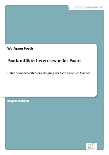 9783838673189: Paarkonflikte heterosexueller Paare: Unter besonderer Bercksichtigung der Sichtweise des Mannes (German Edition)