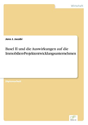 Beispielbild fr Basel II und die Auswirkungen auf die Immobilien-Projektentwicklungsunternehmen zum Verkauf von Chiron Media