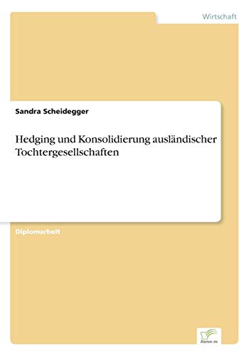 9783838674070: Hedging und Konsolidierung auslndischer Tochtergesellschaften