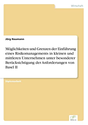 Beispielbild fr Moglichkeiten und Grenzen der Einfuhrung eines Risikomanagements in kleinen und mittleren Unternehmen unter besonderer Berucksichtigung der Anforderun zum Verkauf von Chiron Media