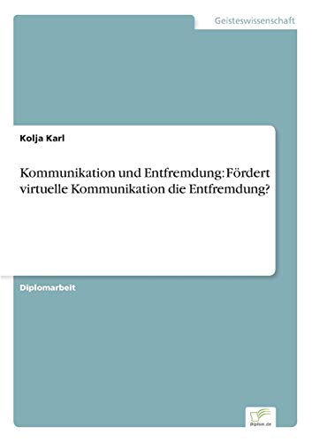 Beispielbild fr Kommunikation und Entfremdung: Fordert virtuelle Kommunikation die Entfremdung? zum Verkauf von Chiron Media