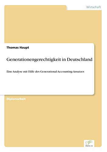 Beispielbild fr Generationengerechtigkeit in Deutschland: Eine Analyse mit Hilfe des Generational-Accounting-Ansatzes zum Verkauf von medimops
