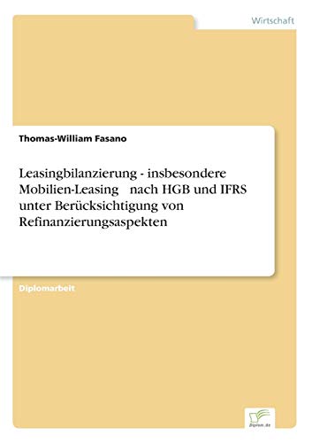 Imagen de archivo de Leasingbilanzierung - insbesondere Mobilien-Leasing   nach HGB und IFRS unter Berücksichtigung von Refinanzierungsaspekten a la venta por Ria Christie Collections