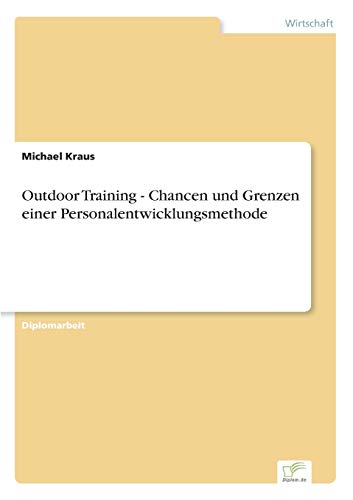 Outdoor Training - Chancen und Grenzen einer Personalentwicklungsmethode (German Edition) (9783838679396) by Kraus, Michael