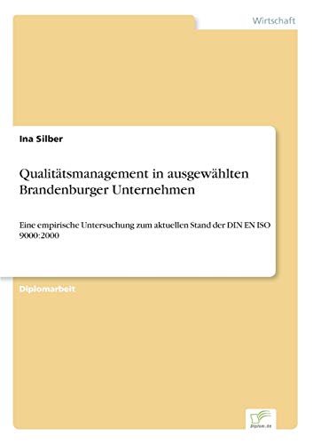 9783838679655: Qualittsmanagement in ausgewhlten Brandenburger Unternehmen: Eine empirische Untersuchung zum aktuellen Stand der DIN EN ISO 9000:2000